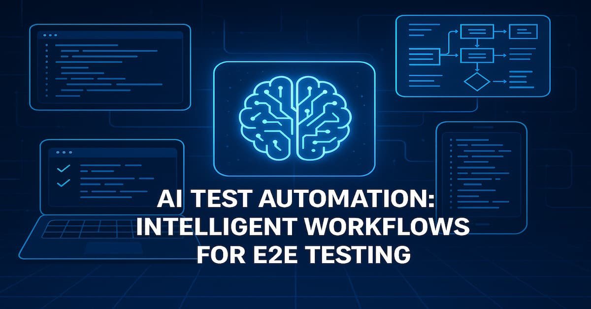 AI Test Automation: Intelligent Workflows for E2E Testing