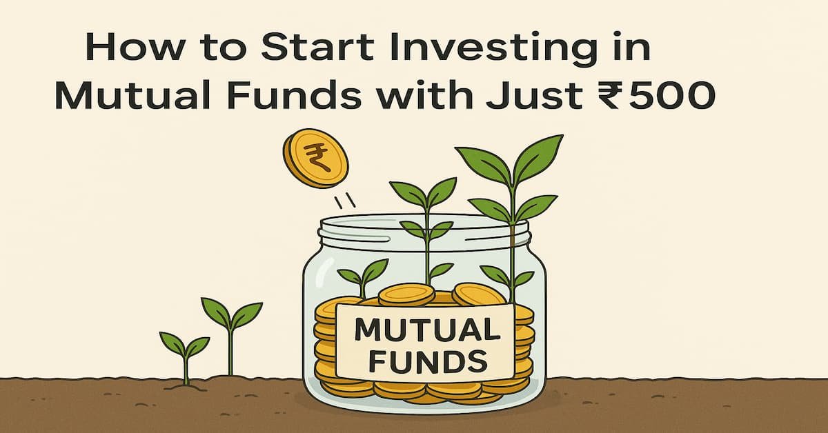 How to Start Investing in Mutual Funds with Just ₹500